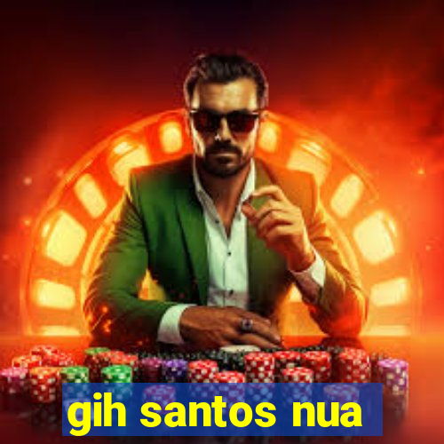 gih santos nua